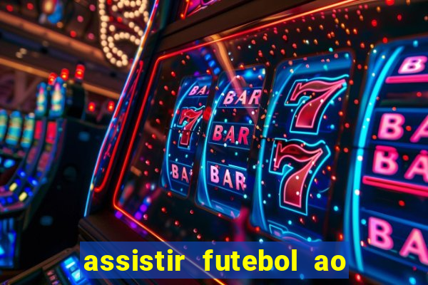 assistir futebol ao vivo sem travar